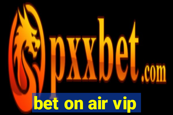 bet on air vip